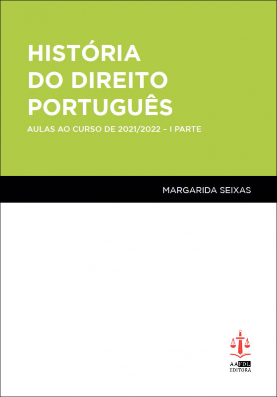 História do Direito Português - Aulas ao Curso de 2021/2022 - I Parte