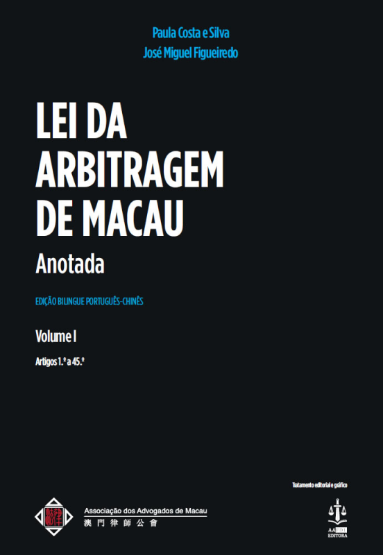 Lei da Arbitragem de Macau Anotada Vol. I - Edição Bilingue Português - Chinês (Artigod 1.º a 45.º)