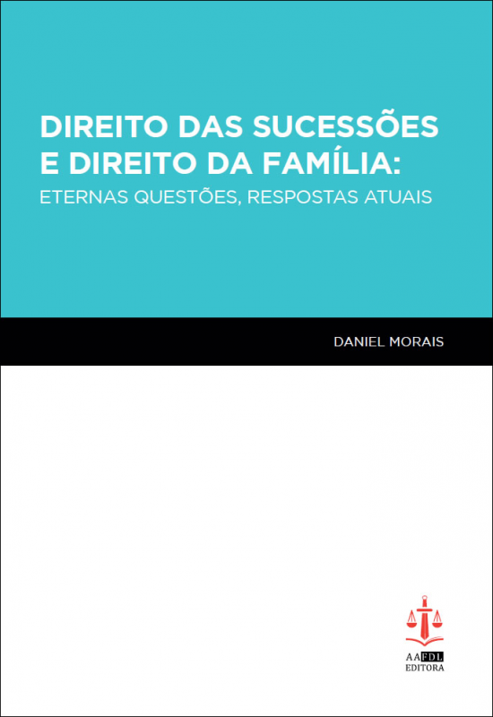 Direito das Sucessões e Direito da Família: Eternas Questões, Respostas Atuais