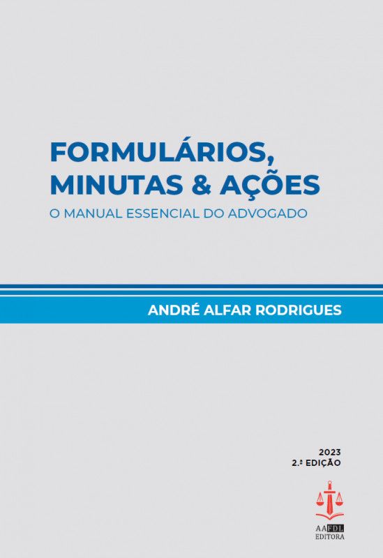 Formulários, Minutas & Ações - O Manual Essencial do Advogado