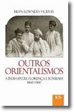 Outros Orientalismos - A Índia entre Florença e Bombaim 1860-1900
