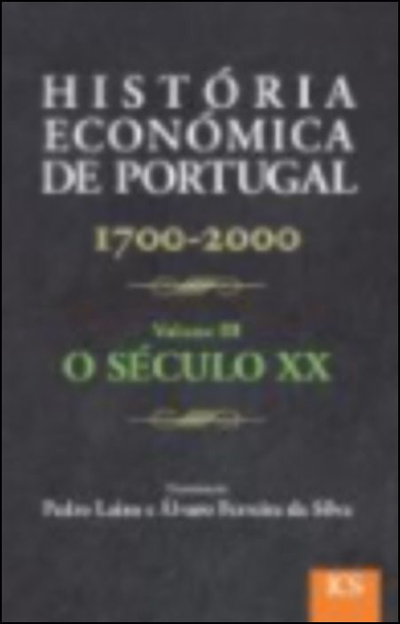 História Económica de Portugal 1700-2000 - Volume III - O século XX