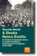 A Direita Nunca Existiu - As Direitas Parlamentares na Institucionalização da Democracia Portuguesa 1976-1980