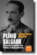 Plínio Salgado - Um Católico Integralista entre Portugal e o Brasil (1895-1975)