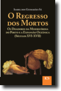 O Regresso dos Mortos: os doadores da Misericórdia do Porto e a expansão oceânica (Séculos XVI-XVII)