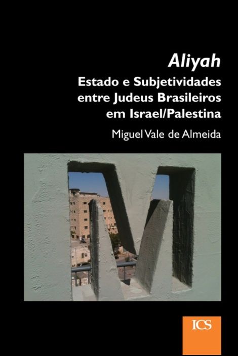 Aliyah - Estado e Subjetividades, entre Judeus Brasileiros em Israel/Palestina