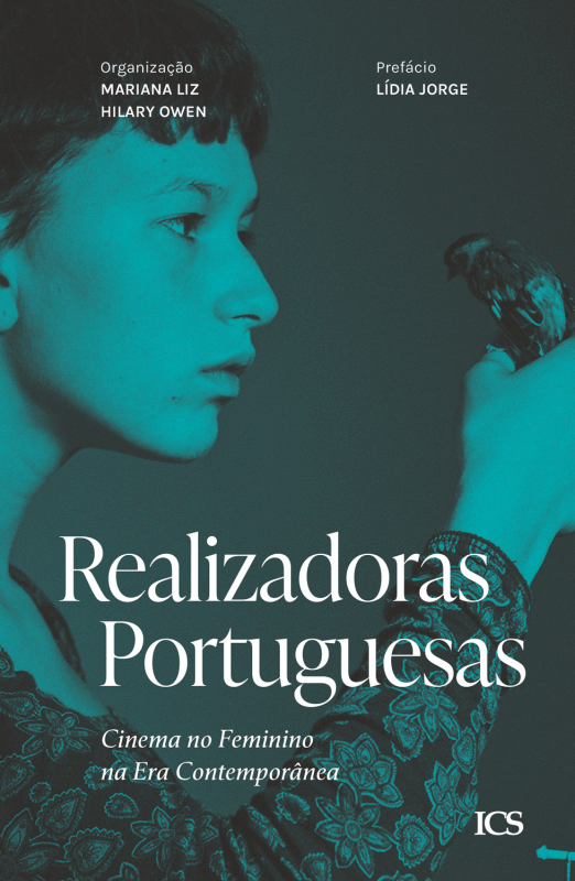 Realizadoras Portuguesas - Cinema no Feminino na Era Contemporânea