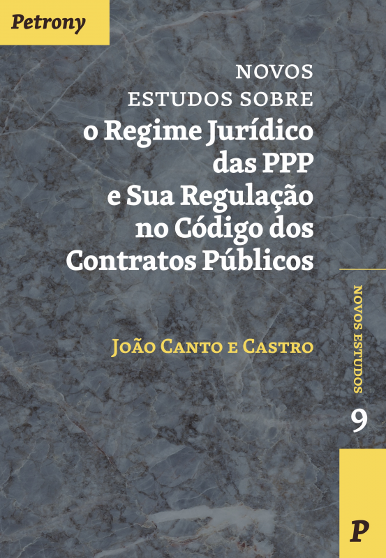 Novos Estudos Sobre o Regime Jurídico das PPP e Sua Regulação no Código dos Contratos Públicos
