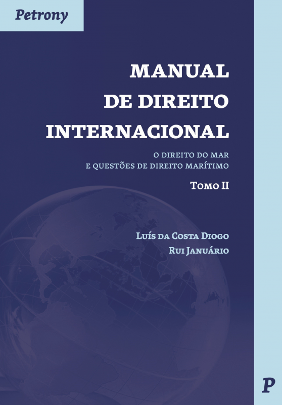 Manual de Direito Internacional - Tomo II - O Direito do Mar e Questões de Direito Marítimo