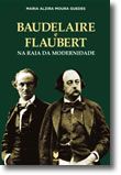 Baudelaire e Flaubert  Na Raia da Modernidade