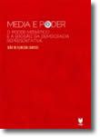 Media e Poder - O poder mediático e a erosão da Democracia Representativa