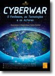 Cyberwar - O Fenómeno, as Tecnologias e os Actores