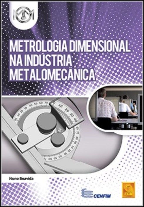 Metrologia Dimensional na Indústria Metalomecânica