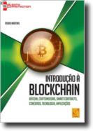 Introdução à Blockchain - Bitcoin, Criptomoedas, Smart Contracts, Conceitos, Tecnologia, Implicações