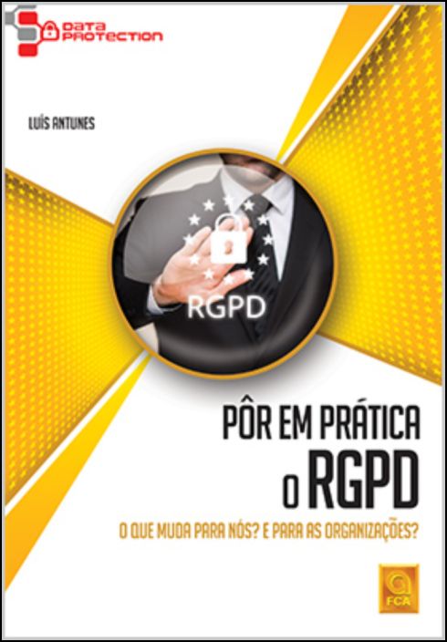 Pôr em Prática o RGPD - O que muda para nós? E para as organizações?