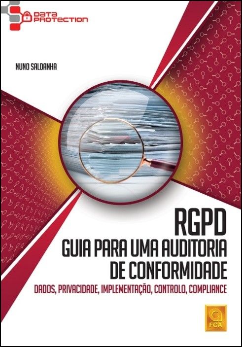 RGPD - Guia para uma Auditoria de Conformidade - Dados, Privacidade, Implementação, Controlo, Compliance