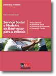 Serviço Social e Modelos de Bem-Estar para a Infância - Modus Operandi do Assistente Social na Promoção da Protecção à Criança e à Família