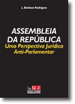 Assembleia da República  Uma Perspectiva Jurídica Anti-Parlamentar