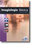 Imagiologia Básica - Texto e Atlas