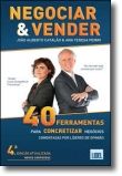 Negociar & Vender - 40 Ferramentas para concretizar negócios comentadas por líde