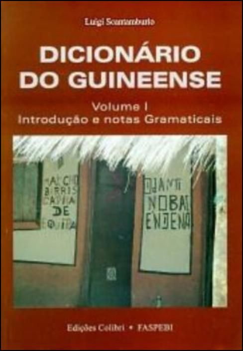 Dicionário do Guineense: introdução e notas gramaticais - Vol. I