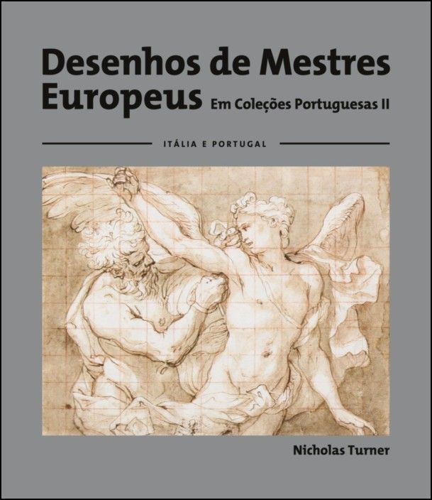 Desenhos de Mestres Europeus em Coleções Portuguesas II - Itália e Portugal