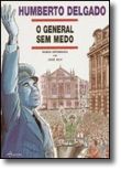 Humberto Delgado - O General Sem Medo