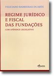 Regime Jurídico e Fiscal das Fundações com Apêndice Legislativo