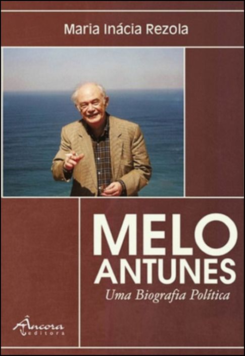 Melo Antunes - Uma Biografia Política