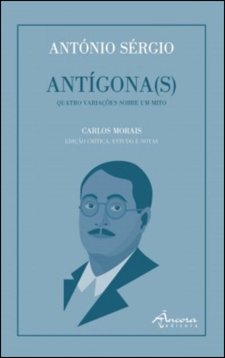 António Sérgio Antígona(s) - Quatro Variações sobre um Mito
