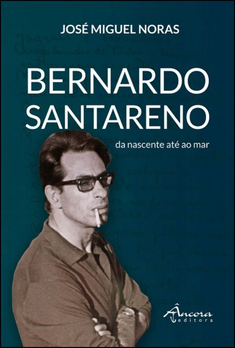 Bernardo Santareno - Da Nascente até ao Mar