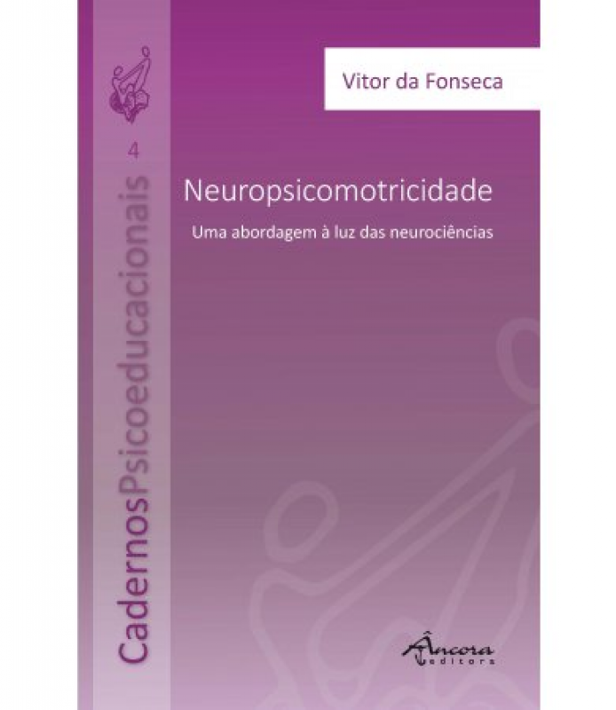 Cadernos Psicoeducacionais - Neuropsicomotricidade - Uma abordagem à luz das neurociências