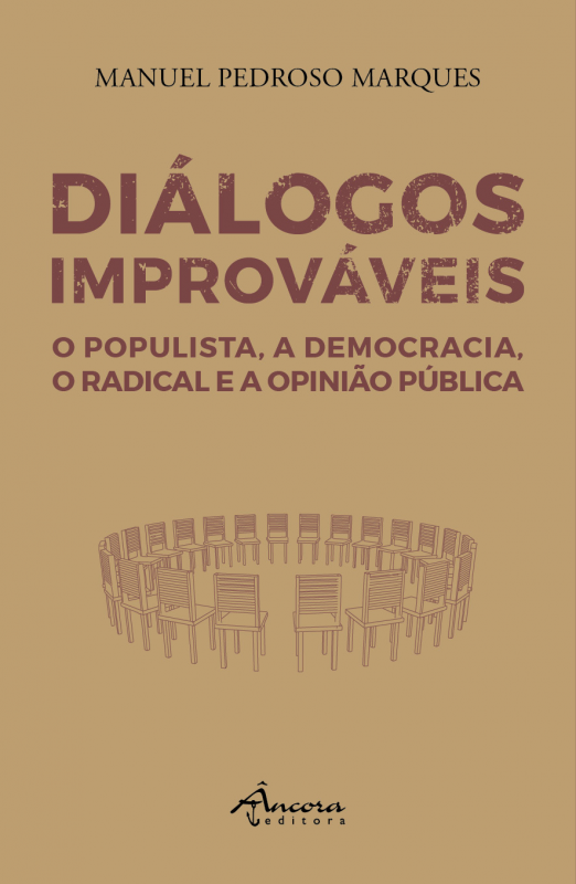 Diálogos Improváveis - O Populista, A Democracia, O Radical e a Opinião Pública 