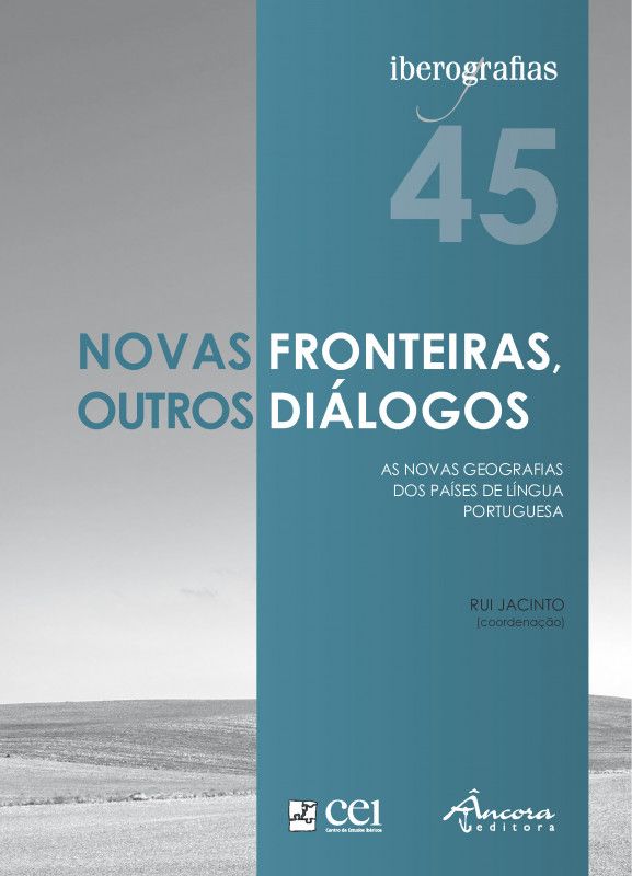 Iberografias 45 - Novas fronteiras, outros diálogos: As novas geografias dos países de língua portuguesa