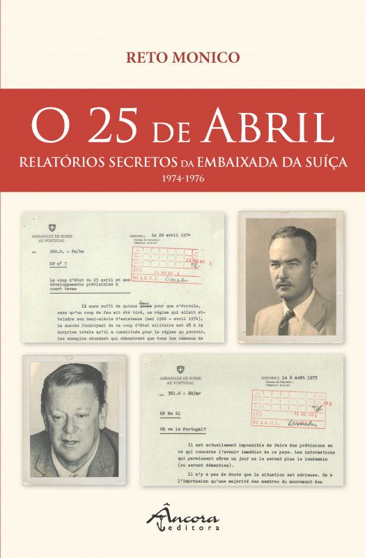 O 25 de Abril - Relatórios Secretos da Embaixada da Suiça (1974-1976)