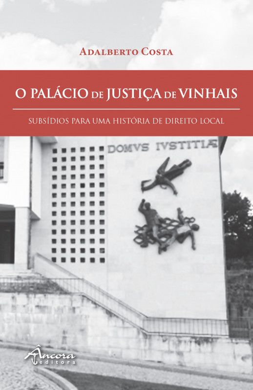 O Palácio de Justiça de Vinhais - Subsídios para uma História de Direito Local