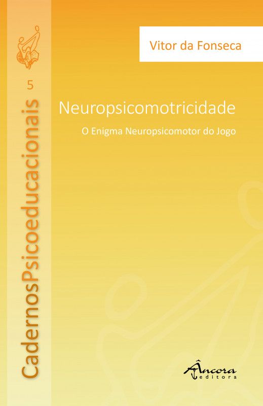 Cadernos Psicoeducacionais 5 - Neuropsicomotricidade (O Enigma Neuropsicomotor do Jogo)