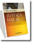 Roteiro de Justiça Fiscal - Os poderes da Administração Tributária versus as garantias dos contribuintes