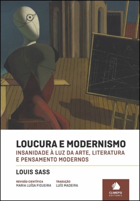Loucura e Modernismo - Insanidade à Luz da Arte, Literatura e Pensamento Modernos