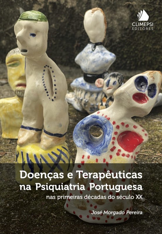 Doenças e Terapêuticas na Psiquiatria Portuguesa - Nas Primeiras Décadas do Século XX