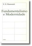 Fundamentalismo e Modernidade - heterodoxias, utopismo e jacobinismo na constituição dos movimentos fundamentalistas