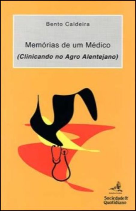 Memórias de um Médico - (Clinicando no Agro Alentejano)