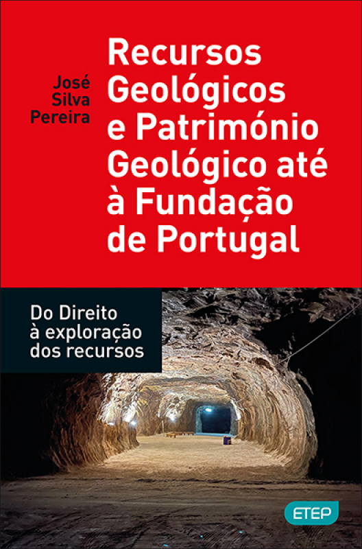 Recursos Geológicos e Património Geológico até à Fundação de Portugal - Do Direito à exploração dos recursos