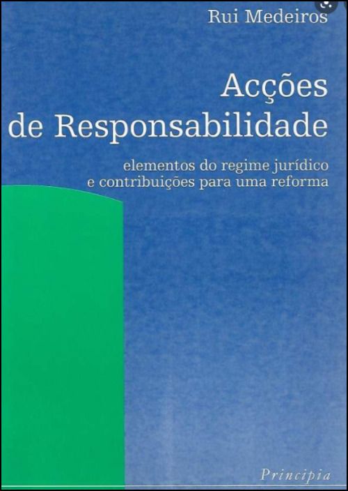 Acções de Responsabilidade - Elementos do Regime Jurídico e Contribuições para uma Reforma