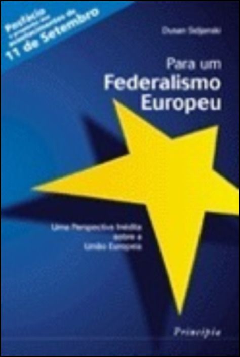 Para um Federalismo Europeu - Uma Perspectiva Inédita sobre a União Europeia