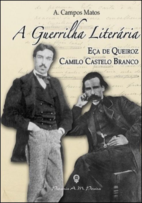 A Guerrilha Literária - Eça de Queirós e Camilo Castelo Branco