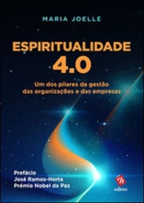 Espiritualidade 4.0 - Um dos Pilares da Gestão das Organizações e das Empresas