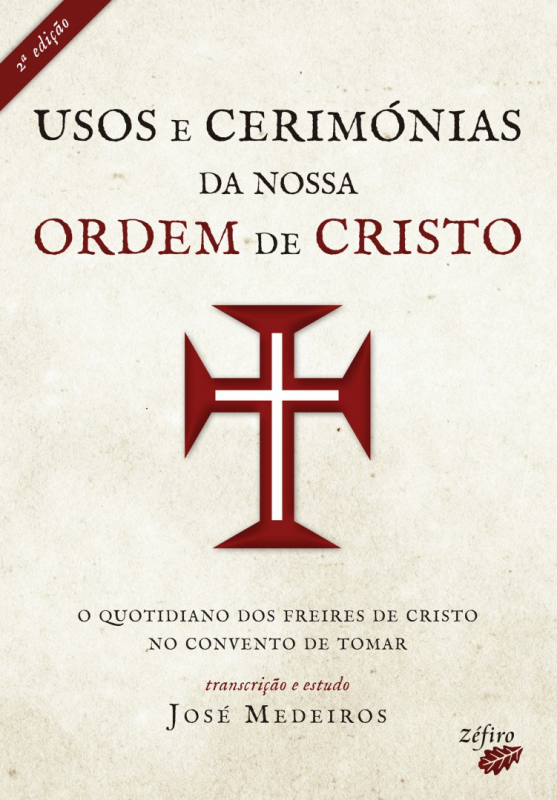 Usos e Cerimónias da Nossa Ordem de Cristo - O Quotidiano dos Freires de Cristo no Convento de Tomar