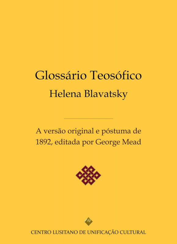 Glossário Teosófico - A Versão Original e Póstuma de 1892, Editada por George Mead