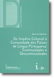Do Império Colonial à Comunidade dos Países de Língua Portuguesa: Continuidades e Descontinuidades